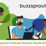 A Buzzsprout Review: Your Brief Guide to Buzzsprout Podcasts